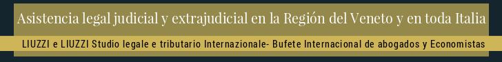 Abogados asistencia en el Veneto y en toda Italia LIUZZI e LIUZZI Despacho Internacional de abogados y economistas Abogados asistencia en el Veneto y en toda Italia LIUZZI e LIUZZI Despacho Internacional de abogados y economistas