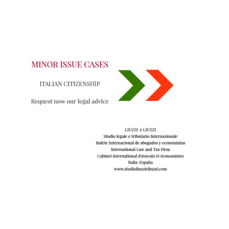 Minor issue Italian citizenship cases- request now our legal advice and assistance- LIUZZI e LIUZZI 