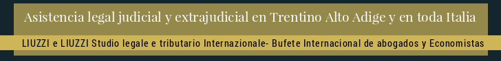 Abogados asistencia en Trentino Alto Adige  y en toda Italia LIUZZI e LIUZZI Despacho Internacional de abogados y economistas