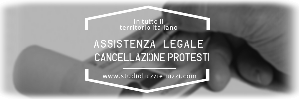 Assistenza legale cancellazione protesti in Italia cittadini italiani e stranieri Assistenza legale Cancellazione protesti Studio Legale Liuzzi e Liuzzi