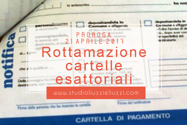 Proroga rottamazione cartelle esattoriali al 21 aprile 2017- Per assistenza in tutta Italia contattare il nostro studio